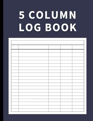 5 Column Log Book: Customizable Large Record Keeper for Daily Tasks, Inventory, Mileage, Appointments, Accounts, Expenses, Blood Pressure, and More
