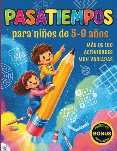 Pasatiempos para niños de 6-7 años: 100 juegos y actividades educativas para casa, clase o viajes con los que estimular su aprendizaje y diversión diarios.