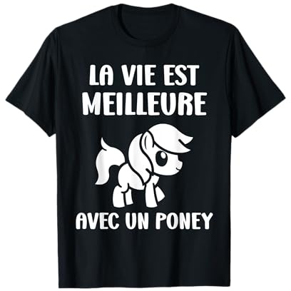 La vie est meilleure avec un Poney Humour cheval Poney T-Shirt