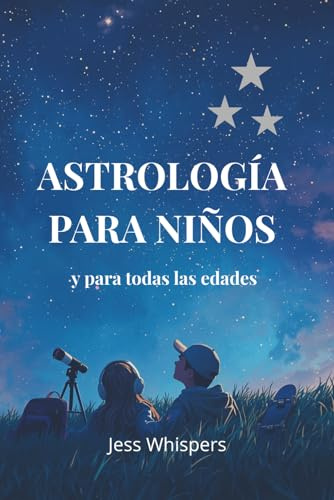ASTROLOGÍA PARA NIÑOS: y para todas las edades (UNIVERSO ASTROLÓGICO)
