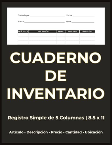 Cuaderno de Inventario: Cuaderno de Inventario de 5 Columnas para Negocios, Tiendas Minoristas, Talleres, Almacenes y Oficinas en Casa — Artículo, Descripción, Precio, Cantidad y Ubicación — 8.5 x 11