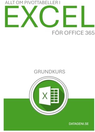 Allt om Pivottabeller i Excel 365 Grundkurs: En bok skriven helt på svenska och för svenska Excel 365