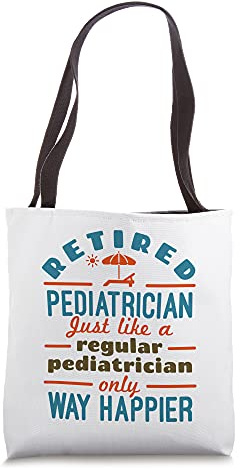 Retired Pediatrician Pediatrics Retirement Happier Tote Bag