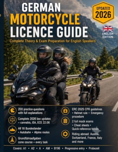 German Motorcycle Licence Guide 2026: The Complete English-Language Theory and Practical Exam Preparation — Classes AM, A1, A2, A and B196 | Fully Updated for 2026 Laws, ERC Guidelines and Exam Format