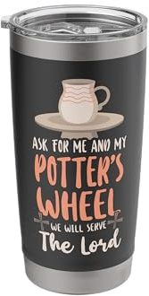 Pottery Ceramics Artist As For Me And My Potter's Wheel We Stainless Steel Insulated Tumbler