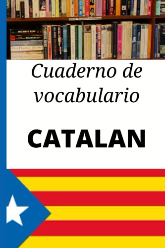 Cuaderno de vocabulario Catalan: Regalo ideal para calificar palabras y aprender catalan rápidamente. Cuaderno en blanco para organizar tu aprendizaje