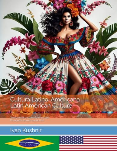 Cultura Latino-Americana. Latin American Culture: Texto paralelo em português e inglês. Portuguese-English parallel text