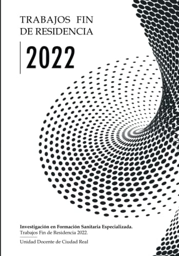 Trabajos Fin de Residencia 2022: Investigación en Formación Sanitaria Especializada