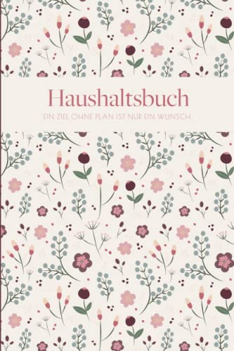 Haushaltsbuch: Haushaltsbuch zum Eintragen | Finanzplaner mit übersichtlichen Tabellen für alle Ein- und Ausgaben | Undatiertes Haushaltsbuch a5 | ... | Finanzplaner | Einnahmen Ausgaben Buch