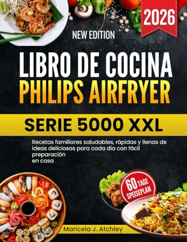 LIBRO DE COCINA PHILIPS AIRFRYER SERIE 5000 XXL: Recetas familiares saludables, rápidas y llenas de ideas deliciosas para cada día con fácil preparación en casa