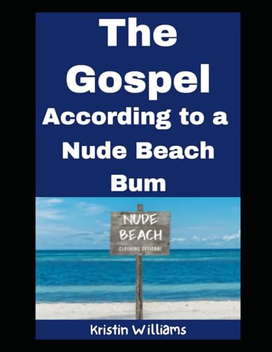 The Gospel…According to a Nude Beach Bum: Insights, Wisdom, and Laughter as a Woman at a Nude Beach!: 60
