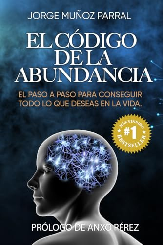 El Código de la Abundancia: (Aprende a Usar la LEY de ATRACCIÓN): 1 (Trilogía Manifestación y Prosperidad El Código de la Abundancia Psicología, Cábala, Espiritualidad, Desarrollo Personal)