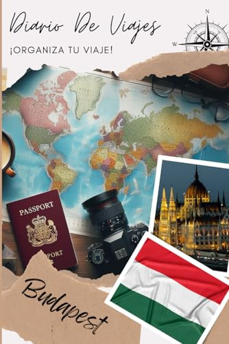 Budapest Diario de Viaje: Organiza, planifica tu viaje y anota tus recuerdos completando este cuaderno / Describe tu viaje, los lugares visitados, las comidas y pega tus fotos...