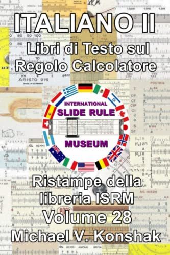 Italiano Libri di Testo sul Regolo Calcolatore (Annotato): Ristampe della libreria ISRM - Volume 28