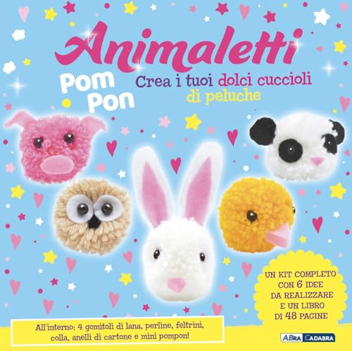 Animaletti pompon. Ediz. illustrata. Con feltrini. Con 4 gomitoli di lana. Con mini pompon. Con perline