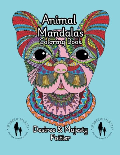 Animal Mandalas: Coloring Book For All Ages and Skill Sets: Kids, Teens, Adults (Improve Focus and Concentration)