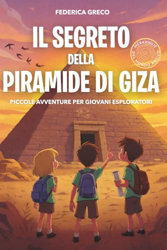 Il Segreto della Piramide di Giza: Libro di avventura e mistero per bambini e ragazzi