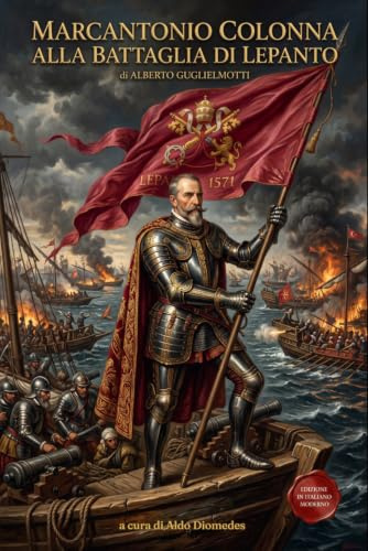 Marcantonio Colonna alla battaglia di Lepanto: Il trionfo della Lega Santa e il tramonto dell'Impero Ottomano – in italiano moderno