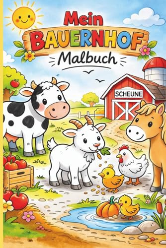 Mein Bauernhof Malbuch für Kinder ab 3 Jahren: Große einfache Motive mit Tieren – Einfache Ausmalbilder für Kindergarten und Vorschule, einseitig gedruckt (Oma Irma Malbücher, Band 1)