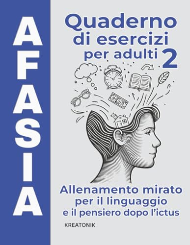 Afasia – Quaderno di esercizi per adulti 2: Allenamento mirato per il linguaggio e il pensiero dopo l'ictus