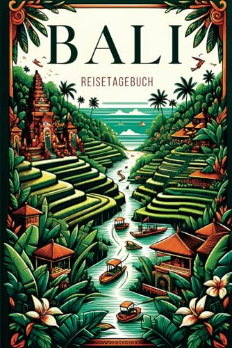 Reisetagebuch Bali: Dein Begleiter für eine unvergessliche Erkundungstour durch das bezaubernde Bali. Inkl. Checklisten, Reiseplaner, Bali Highlights uvm. I ca. DIN A5