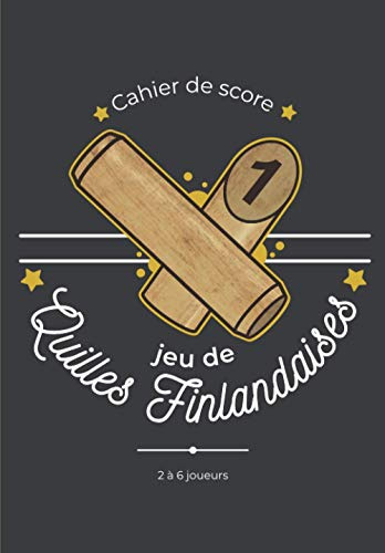 Cahier de score - Jeu de Quilles Finlandaises - 2 à 6 joueurs: Carnet de score pratique avec règles du jeu de quilles en bois et 120 feuilles de ... tir d’adresse, de stratégie et de précision