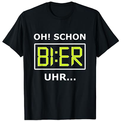 Oh, Schon Bier Uhr - Bier Alkohol Geschenk - Lustiger Spruch T-Shirt