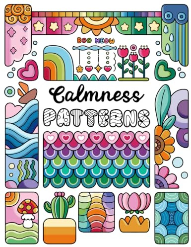 Calmness Patterns: Coloring Book for Adults and Teens with Cozy and Easy Pattern Designs for Stress Relief and Relaxation