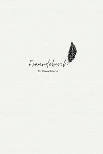 Freundebuch für Erwachsene: Freundschaftsbuch zum Ausfüllen für Deine Lieblingsmenschen
