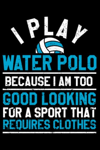I Play Water Polo Athletes Aquatic Sports Player Fan Coaches: Waterpolo Gifts Water Polo Goalie Gear | Dot Grid Journal, Notebook or Organizer | ... book, Scheduler, Task Checklist | 6x9 Inches