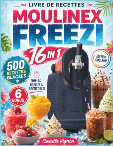 Livre De Recettes Moulinex Freezi 16 In 1: Plus de 500 recettes glacées, saines et onctueuses de crèmes glacées, sorbets, yaourts glacés, milkshakes, ... — avec valeurs nutritionnelles et conseils.