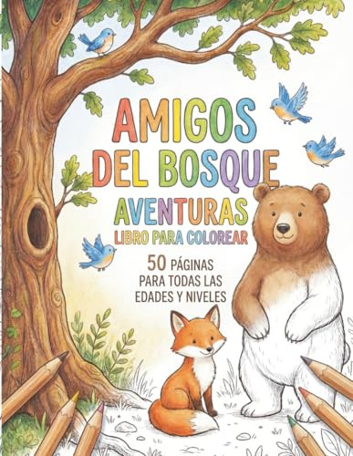 Libro de Colorear Aventuras de Amigos del Bosque para Niños: 50 páginas tiernas de animales del bosque para juego creativo y tranquilo