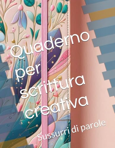 Quaderno per scrittura creativa: Sussurri di parole