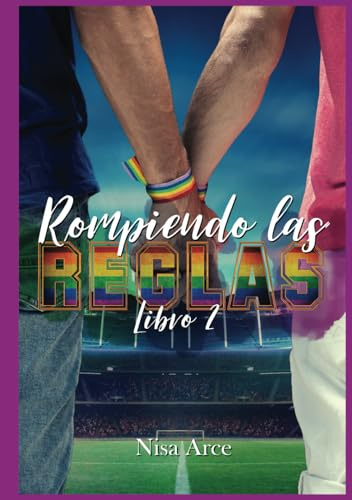 Rompiendo las reglas, libro 2: saga New Adult LGBT de Las reglas del juego (Las reglas del juego, edición 10 aniversario)
