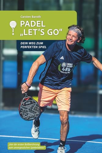 PADEL LET'S GO: DEIN WEG ZUM PERFEKTEN SPIEL