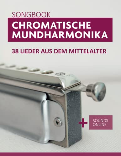 Chromatische Mundharmonika Songbook - 38 Lieder aus dem Mittelalter: + Sounds online