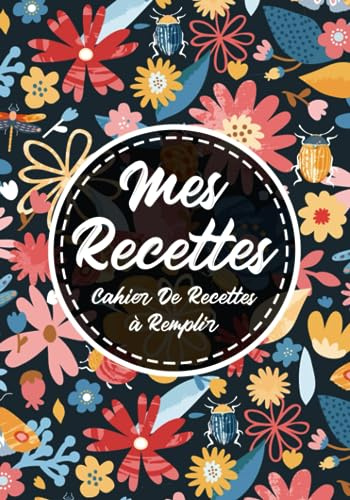 Cahier De Recettes à Remplir: Livre De Recettes Et De Cuisine Personnel à Compléter Avec Fond De Bois Carnet Vierge Et Spécial Pour Noter Et Ecrire Vos Préférées Et Délicieuses Recettes