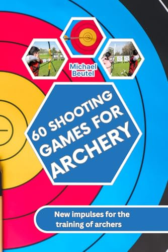 60 shooting games for archery: New impulses for the training of archers