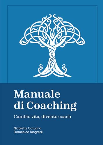 Manuale di Coaching: Cambio vita, divento coach