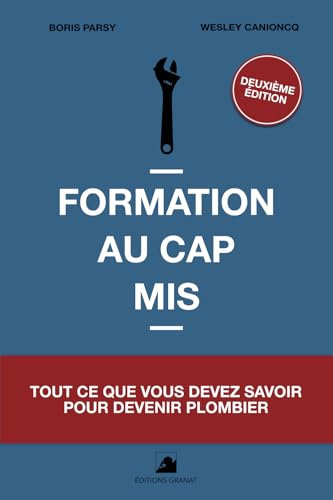 Formation au CAP Plombier 2e édition: Tout ce que vous devez savoir pour devenir Plombier