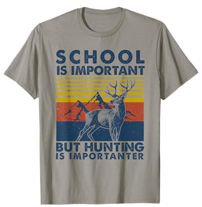 School is Important But Hunting is Importanter Deer Hunting T-Shirt