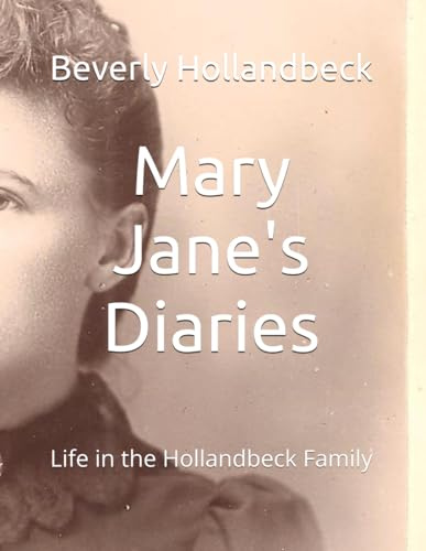 Mary Jane's Diaries: Life in the Hollandbeck Family