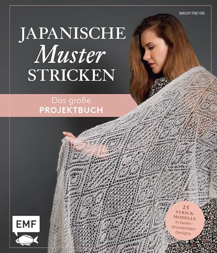 Japanische Muster stricken – das große Projektbuch: 25 Strickmodelle in beeindruckenden Designs (German Edition)