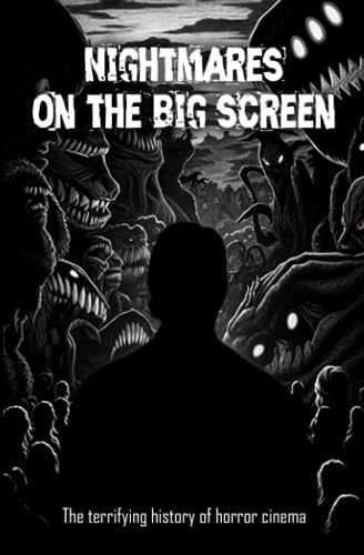 Nightmares On the big screen: The terrifying history of horror cinema