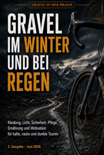 Gravel im Winter und Regen: Kleidung, Licht, Sicherheit, Pflege und Motivation für kalte, nasse und dunkle Touren