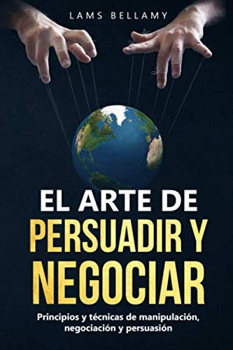 El arte de persuadir y negociar: Principios y técnicas de manipulación, negociación y persuasión (Caminando al éxito)