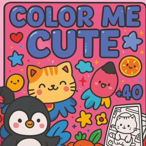 Color me cute: Más de 40 dibujos tiernos de animales, comida y objetos felices para colorear y relajarte.