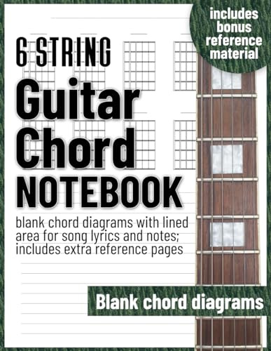 Guitar Chord Diagram notebook - blank chord boxes with space for lyrics and notes including extra reference pages 8.5x11: For beginners and ... transcribing, song writing and composition