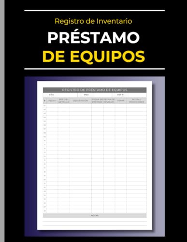 Libro de Registro de Préstamo de Equipos: Cuaderno de Control de Activos y Herramientas - Formulario de Préstamo y Devolución | Organiza el Inventario de Equipos y Transacciones