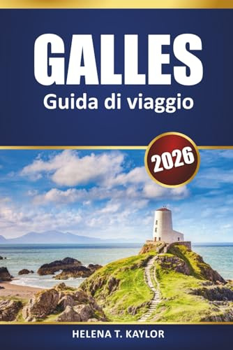Galles Guida Di Viaggio 2026: Esplora le attrazioni imperdibili, i viaggi panoramici su strada, i parchi nazionali, la cucina locale e i consigli essenziali per la tua avventura nel Regno Unito